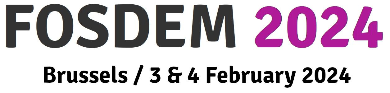 A text graphic, reading "FOSDEM 2024 - Brussels - 3 & 4 February 2024"
